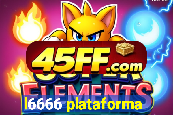 l6666 plataforma